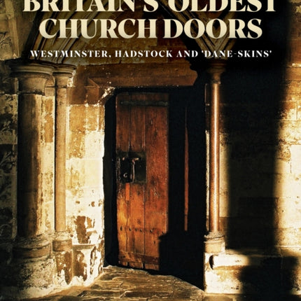 Archaeology of Britains Oldest Church Doors Westminster Hadstock and DaneSkins