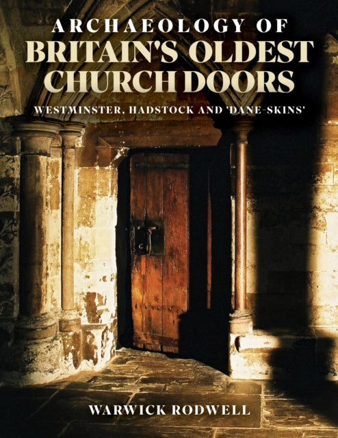 Archaeology of Britains Oldest Church Doors Westminster Hadstock and DaneSkins