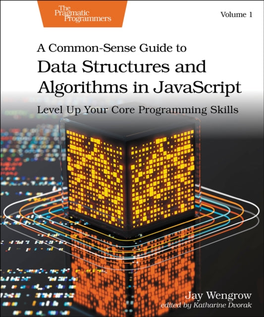 A CommonSense Guide to Data Structures and Algorithms in Javascript Volume 1