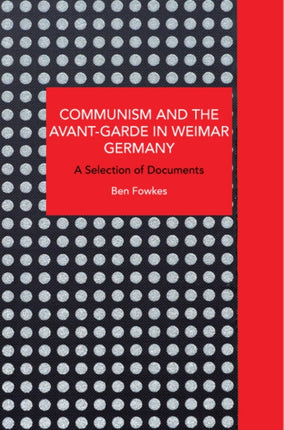 Communism and the Avant-Garde in Weimar Germany: