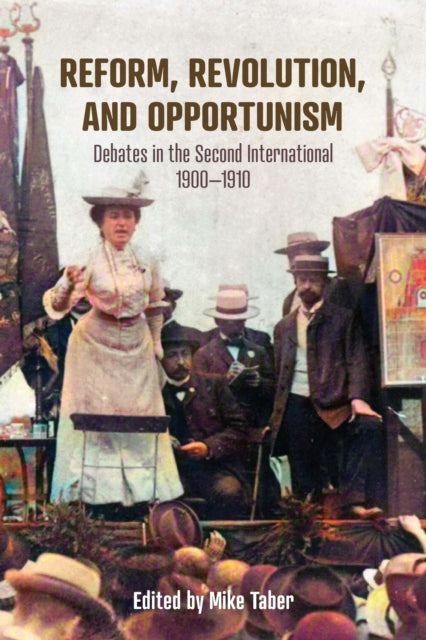 Reform, Revolution, and Opportunism: Debates in