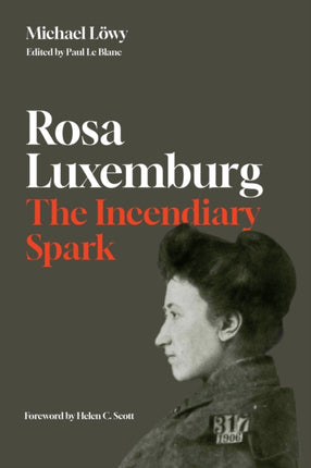 Rosa Luxemburg The Incendiary Spark