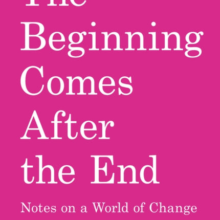 The Beginning Comes After the End