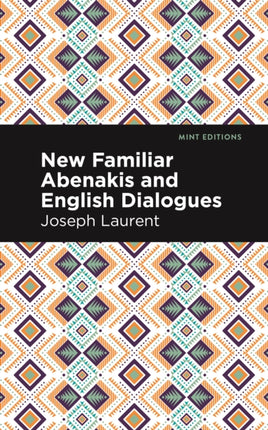 New Familiar Abenakis and English Dialogues: The