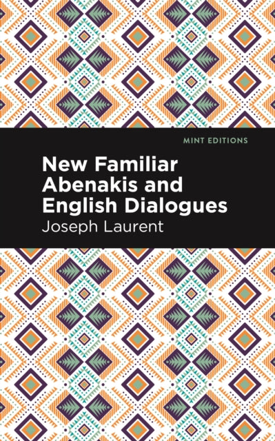New Familiar Abenakis and English Dialogues: The