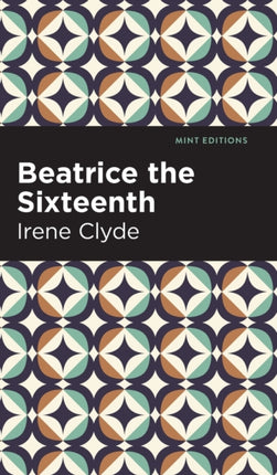 Beatrice the Sixteenth: Being the Personal