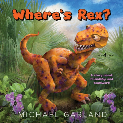 Where's Rex?: A Story about Friendship and Teamwork