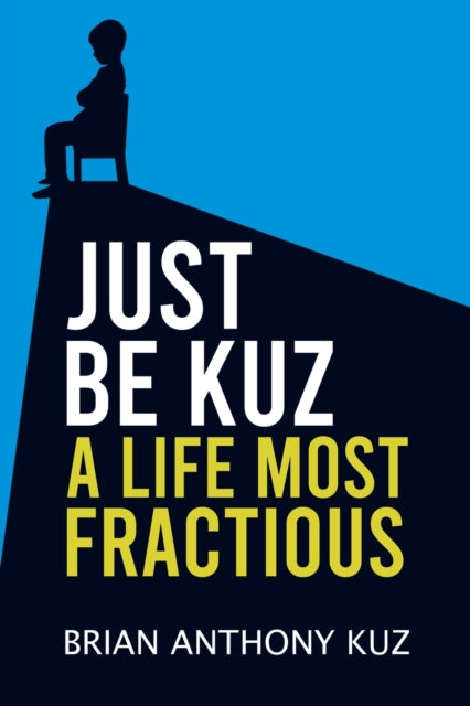 Just Be Kuz - A Life Most Fractious