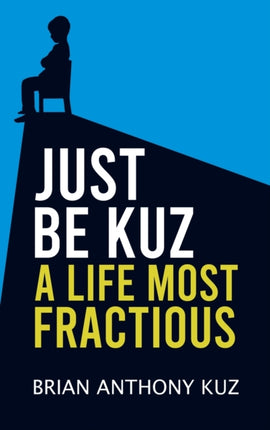 Just Be Kuz - A Life Most Fractious