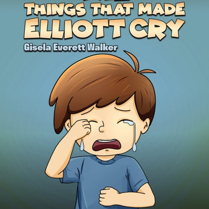 The Things That Made Elliott Cry