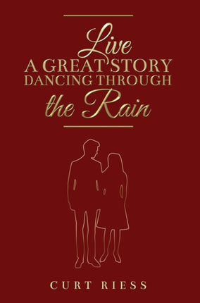 Live a Great Story Dancing Through the Rain