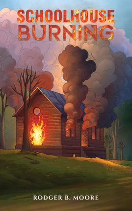 Schoolhouse Burning