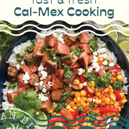 Fast and Fresh CalMex Cooking