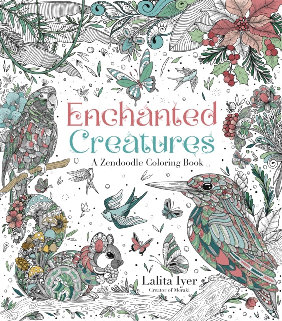 Enchanted Creatures A Zendoodle Coloring Book