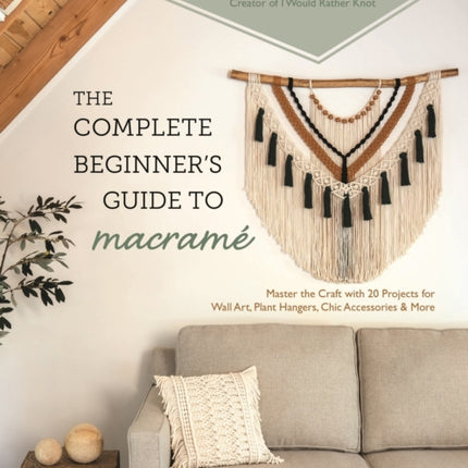 The Complete Beginners Guide to Macrame