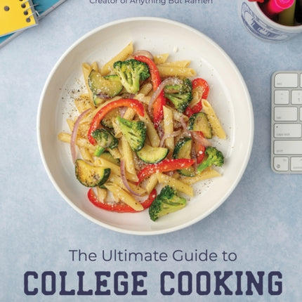 The Ultimate Guide to College Cooking