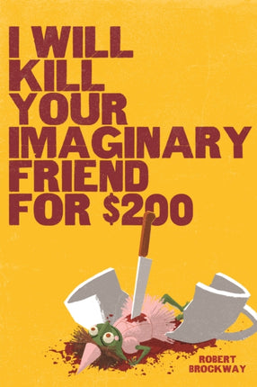 I Will Kill Your Imaginary Friend for 200