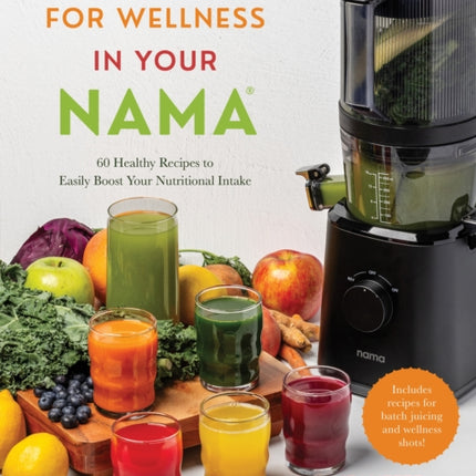 Juicing for Wellness in Your Nama