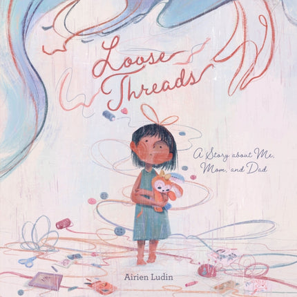 Loose Threads. A Story about Me Mom and Dad
