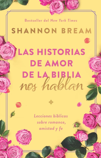 Las historias de amor de la Biblia nos hablan  The Love Stories of the Bible Sp eak Biblical Lessons on Romance Friendship and Faith