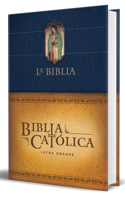 Biblia Católica Letra Grande Tapa Dura Azul Con La Virgen de Guadalupe  The CA Tholic Bible Large Print Edition. LeatherLook Hardcover Blue Color