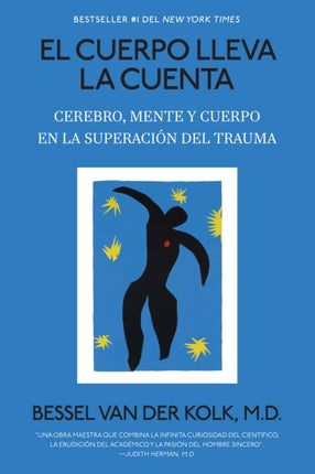El cuerpo lleva la cuenta Cerebro mente y cuerpo en la superación del trauma   The Body Keeps Score