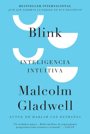 Blink Inteligencia intuitiva Por qué sabemos la verdad en dos segundos  Blink The Power of Thinking Without Thinking