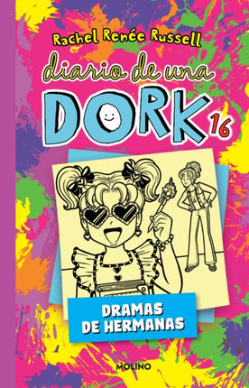 Diario de una Dork 16. Dramas de hermanas  Dork Diaries Tales from a NotSoBr atty Little Sister