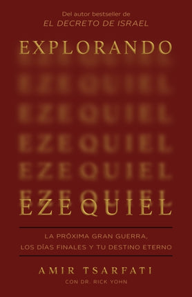 Explorando Ezequiel La próxima gran guerra los últimos días de la Tierra y tu destino eterno  Exploring Ezekiel The Next Big War Earths Final Days