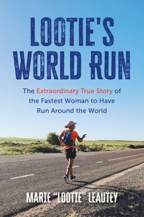Looties World Run The Extraordinary True Story of