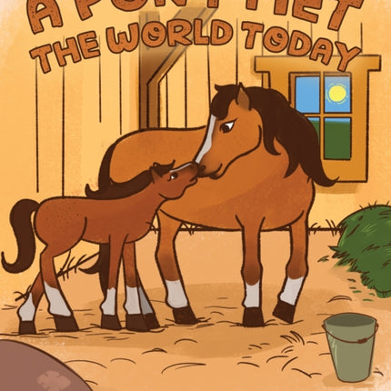 A Pony Met the World Today