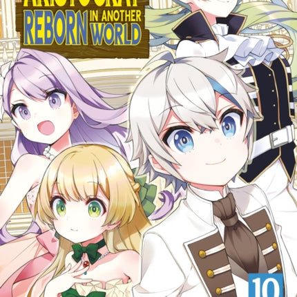 Chronicles of an Aristocrat Reborn in Another World Manga Vol. 10