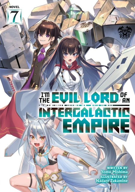 Im the Evil Lord of an Intergalactic Empire Light Novel Vol. 7