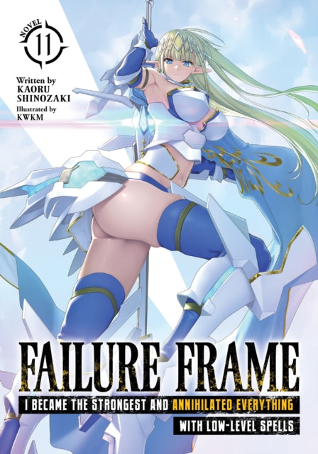 Failure Frame I Became the Strongest and Annihilated Everything With LowLevel Spells Light Novel Vol. 11