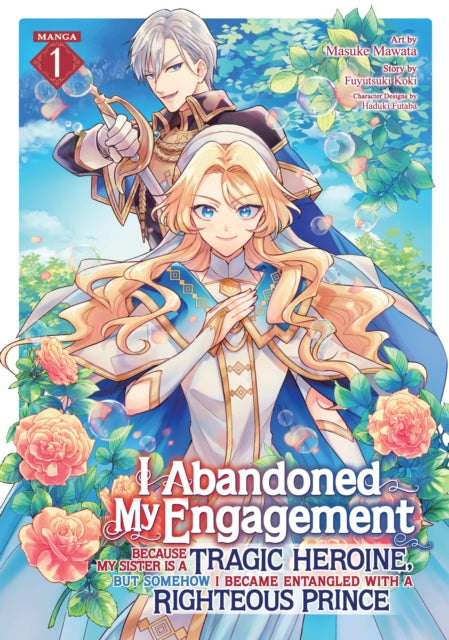 I Abandoned My Engagement Because My Sister is a Tragic Heroine but Somehow I Became Entangled with a Righteous Prince Manga Vol. 1