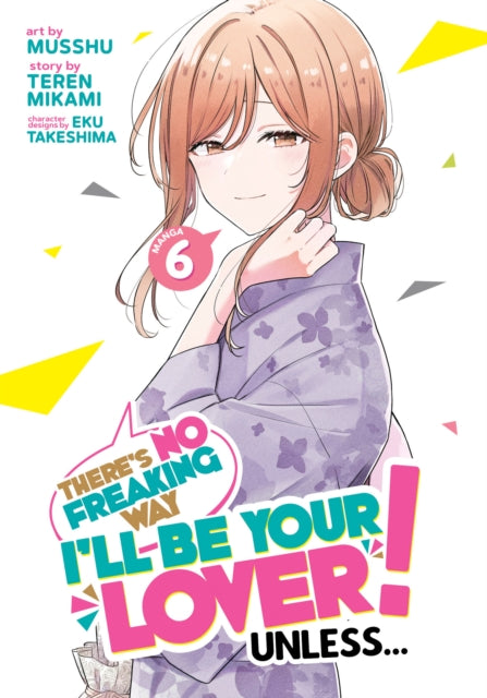 Theres No Freaking Way Ill be Your Lover Unless... Manga Vol. 6