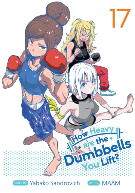 How Heavy are the Dumbbells You Lift Vol. 17
