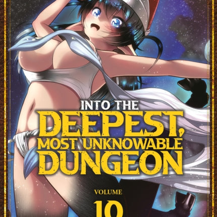 Into the Deepest Most Unknowable Dungeon Vol. 10