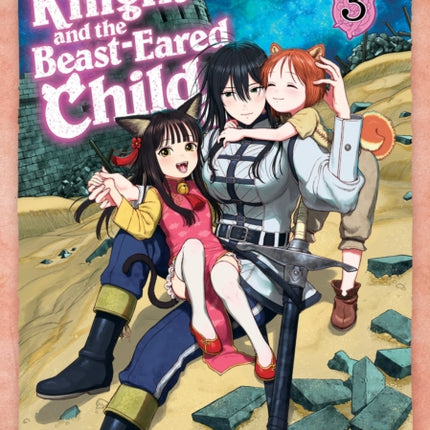 The Lady Knight and the BeastEared Child Vol. 3