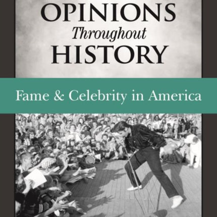 Opinions Throughout History Fame  Celebrity in America