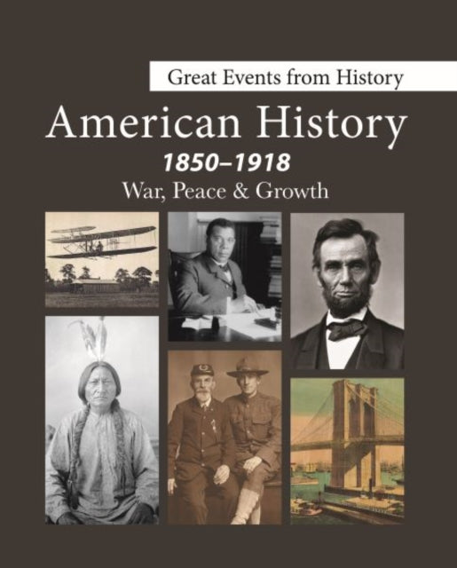 Great Events from History American History 18501918War Peace  Growth