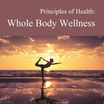Principles of Health Whole Body Wellness