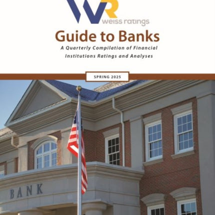 Weiss Ratings Guide to Banks Spring 2025