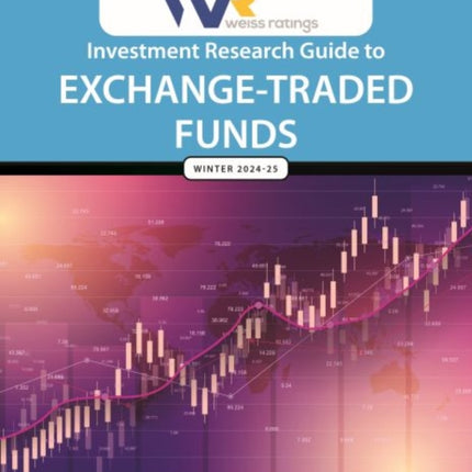 Weiss Ratings Investment Research Guide to ExchangeTraded Funds Winter 2425