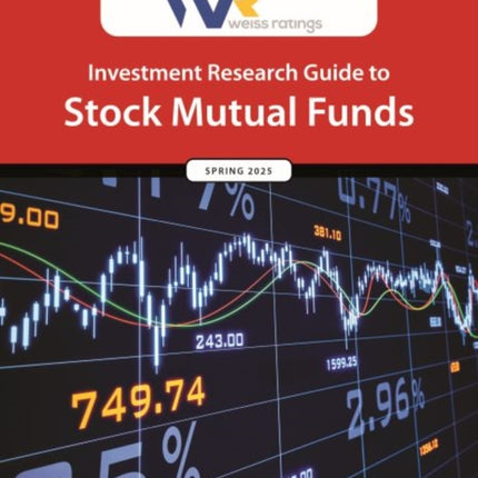 Weiss Ratings Investment Research Guide to Stock Mutual Funds Spring 2025