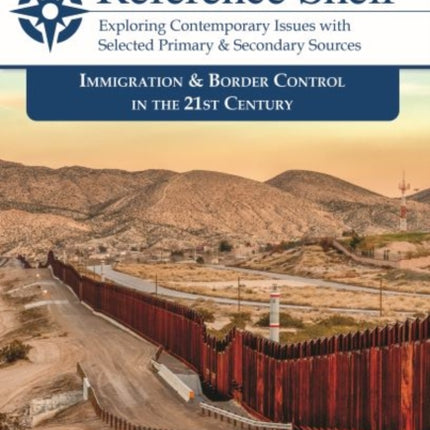 The Reference Shelf Immigration  Border Control in the 21st Century