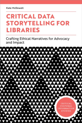Critical Data Storytelling for Libraries  Crafting Ethical Narratives for Advocacy and Impact