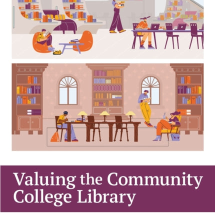 Valuing the Community College Library  Impactful Practices for Institutional Success