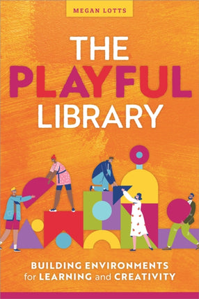 The Playful Library  Building Environments for