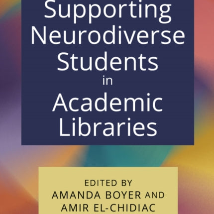 Supporting Neurodiverse Students in Academic Libraries